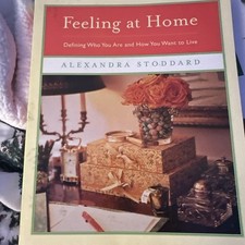 Feeling at Home : Defining Who You Are and How You Want to Live by Alexandra...