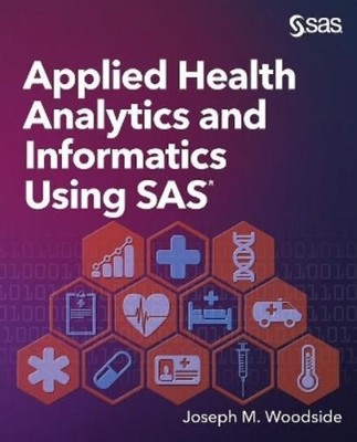Joseph M Woodsid Applied Health Analytics and Informatics Using SA (Taschenbuch)