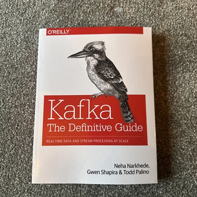 Kafka - The Definitive Guide by Gwen Shapira, Todd Palino, Neha Narkhede