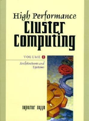 High Performance Cluster Computing: Architectures and Systems, , 9780130137845