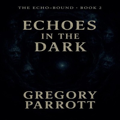 Echoes in the Dark Gregory Parrott Paperback Draft2Digital