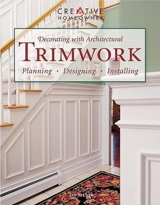Decorating with Architectural Trimwork ..., Silber, Jay