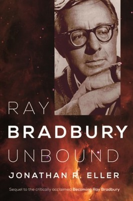 Ray Bradbury Unbound Hardcover Jonathan R. Eller