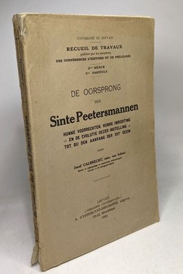 Der Ursprung der Sinte Peetersmannen ihre Privilegien ihre Einrichtung und
