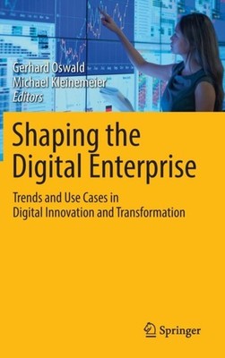 Shaping the Digital Enterprise: Trends and Use Cases  by Gerhard Oswald HARDBACK