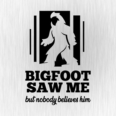 BIGFOOT SAW ME but nobody believes him Schwarz PKW Vinyl Decal Sticker Aufkleber