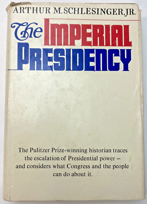 The Imperial Presidency Arthur M. Schlesinger 1973 HC- Tyranny Nixon Power
