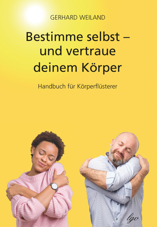 Thumbnail - Gerhard Weiland / Bestimme Selbst - Und Vertraue Deinem Körper