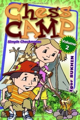 Chess Camp: Simple Checkmates (Volume 2) By Igor Sukhin