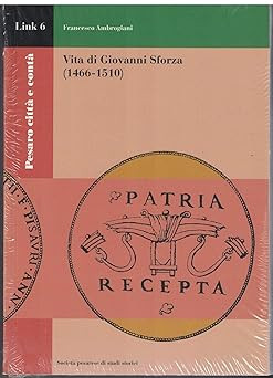 Leben von Giovanni Sforza ( 1466-1510). Gesellschaft für Geschichtsstudien 1/2 Peserese