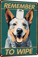 Australian Cattle Dog Bathroom Wall Decor Dog Signs Tin Metal Signs- Remember to