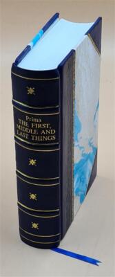 Prima The First Things, In Reference To The Middle And Last Thin [Leather Bound]