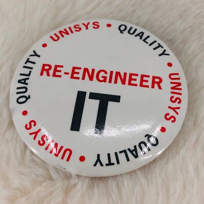 Vtg Unisys Computer Technology Advertising Button Pin Re-Engineer IT
