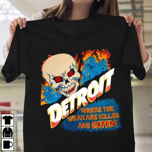 Detroit Where the Weak are Killed and Eaten T shirt men | eBay