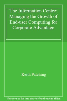 The Information Centre: Managing the Growth of End-user Computin