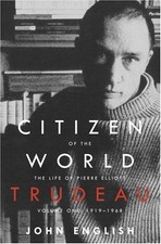 Citizen of the World: The Life of Pierre Elliott Trudeau, Volume One: 1919-1...