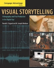 CENGAGE ADVANTAGE BOOKS: VISUAL STORYTELLING: VIDEOGRAPHY By Ronald J. Osgood