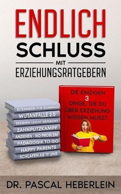 Endlich Schluss mit Erziehungsratgebern: Die einzigen drei Dinge, die du ?ber Er