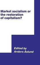 Market Socialism or the Restoration of Capitalism? by Anders Aslund (English) Ha