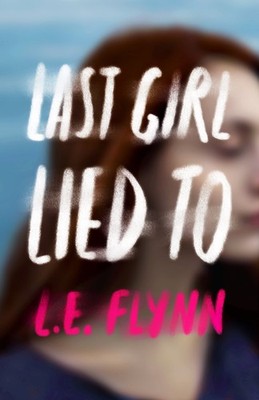Last Girl Lied To By Flynn, L E L E Flynn,