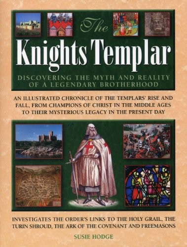 The Knights Templar: Discovering the Myth and R. Hodge**