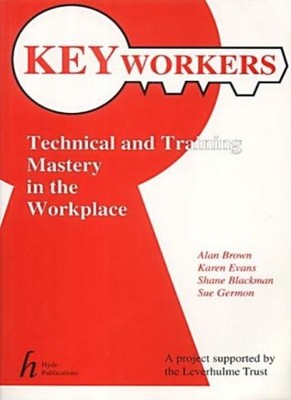 Key Workers: Technical and Training Mastery in the Workplace By 