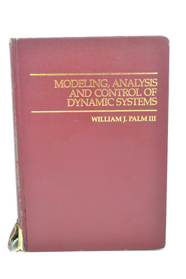 Modeling, Analysis, and Control of Dynamic Systems by William J. Palm (1983,...