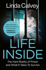 Life Inside: The Hard Reality of Prison and What It Takes To Sur