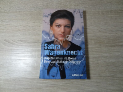 Sahra Wagenknecht: Kapitalismus im Koma - eine sozialistische Diagnose