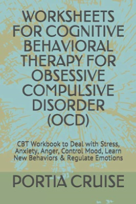 Worksheets for Cognitive Behavioral Therapy for Obsessi - Paperback NEW Cruise,