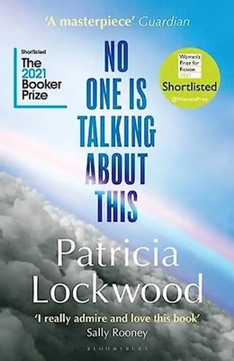 No One Is Talking About This: Shortlisted for the Booker Prize 2021 and the Wome