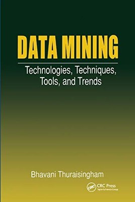 Data Mining: Technologies, Techniques, Tools, and Trends by Bhavani Thuraisingh
