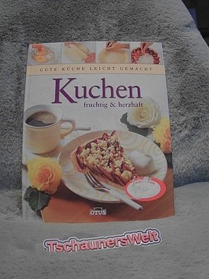 Kuchen fruchtig & herzhaft. [text by Anne Willan. Fotogr. David Murray ; Jules S