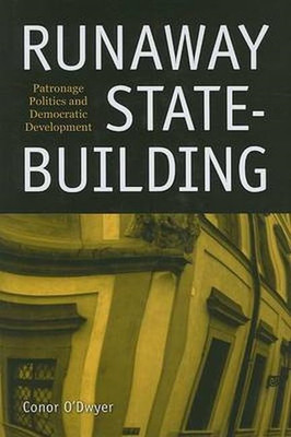 Runaway State-Building: Patronage Politics and Democrat - HardBack NEW Conor O'D