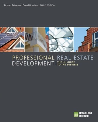 PROFESSIONAL REAL ESTATE DEVELOPMENT: THE ULI GUIDE TO THE BUSINE... Richard Pei