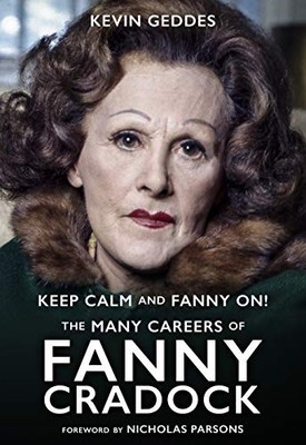 Keep Calm and Fanny On! The Many Careers of Fanny Cradock by Kevin Geddes NEW B