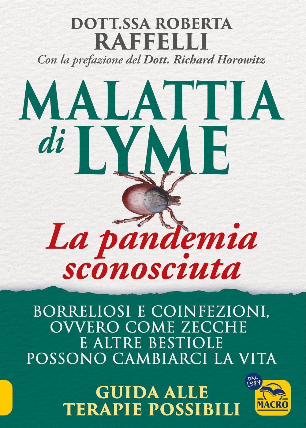 Libri Raffelli Roberta - Malattia Di Lyme: La Pandemia Sconosciuta. Borreliosi E