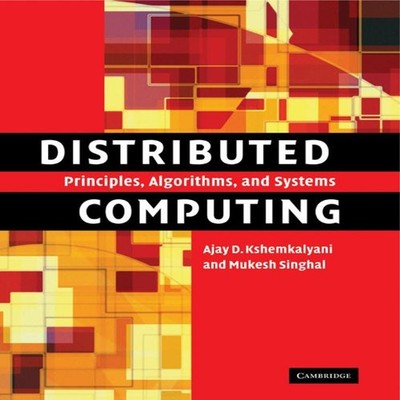 Distributed Computing Principles Algorithms and Systems Ajay D. K