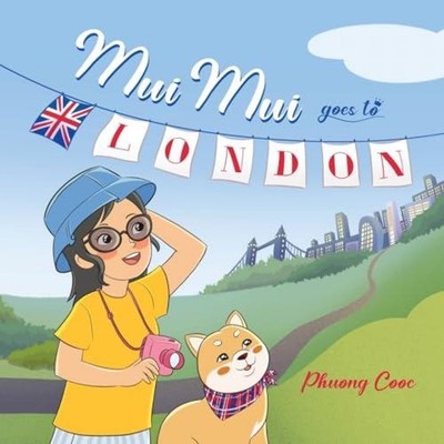 Mui Mui Goes to London Phuong Cooc Paperback Phuong Cooc