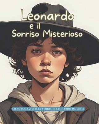 Leonardo e il Sorriso Misterioso: Storie Vere in Fiabe by Stefano Oliva (Italian