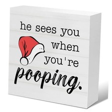 When You're Pooping Wooden Plaque Sign - Funny Christmas Decor, 5 x He Sees You