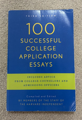100 Successful College Application Essays : Third Edition by The Harvard...