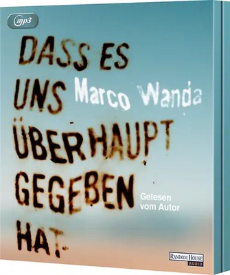 Dass es uns überhaupt gegeben hat