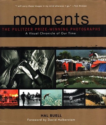Moments: The Pulitzer Prize-Winning Photographs A Visual Chronicle of Our Time H