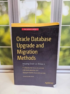 Oracle Database Upgrade and Migration Methods: Including Oracle 12c Release 2