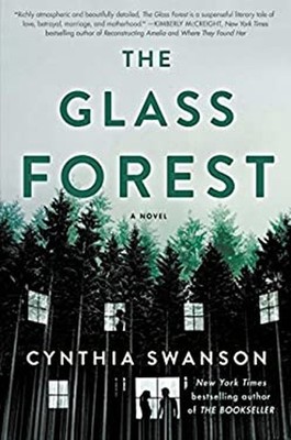 The Glass Forest : A Novel Hardcover Cynthia Swanson