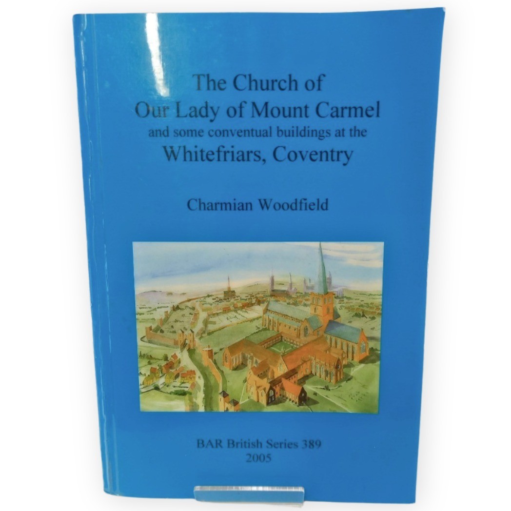 The Church of Our Lady of Mount Carmel Whitefriars BAR British 389 PB 2005