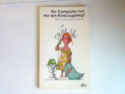 Ihr Computer hat mir ein Kind zugelegt: Stilblüten aus dem Versicherungswesen. E