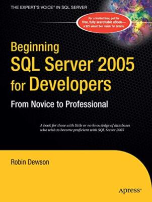 Beginning SQL Server 2005 for Developers: From Novice to Professional by Robin