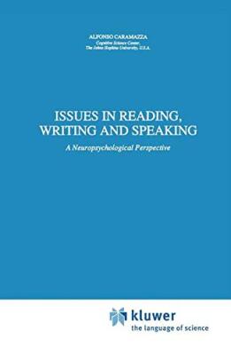 Issues in Reading, Writing and Speaking : A Neuropsychological Perspective     